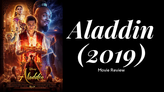 Aladdin (2019) Movie Review - MyLibraryCardWoreOut